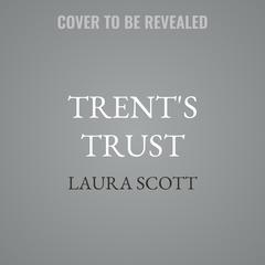 Trent's Trust by Laura Scott audiobook