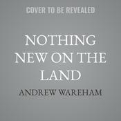 Nothing New on the Land by  Andrew Wareham audiobook