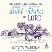 The Land Makes The Lord by  Andrew Wareham audiobook