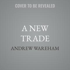 A New Trade by Andrew Wareham audiobook