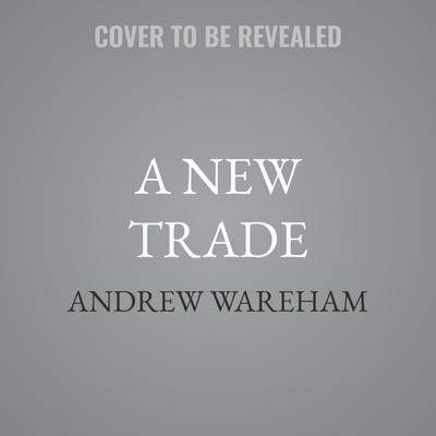 A New Trade by Andrew Wareham audiobook