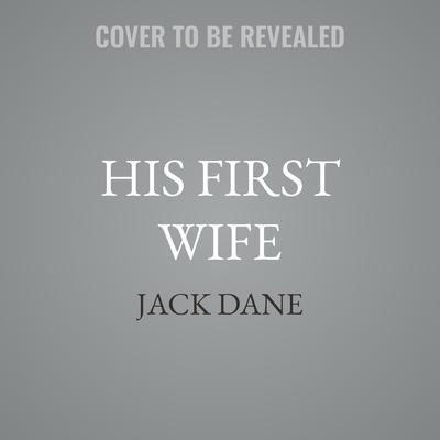 His First Wife by Jack Dane audiobook