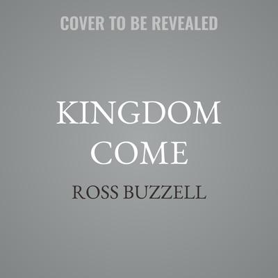 Kingdom Come by Ross Buzzell audiobook