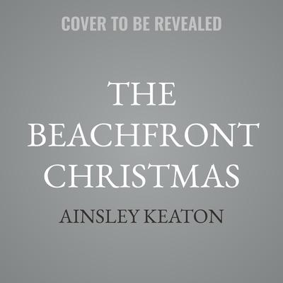 The Beachfront Christmas by Ainsley Keaton audiobook