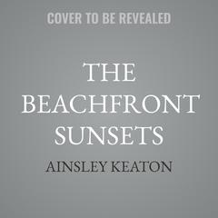 The Beachfront Sunsets by Ainsley Keaton audiobook