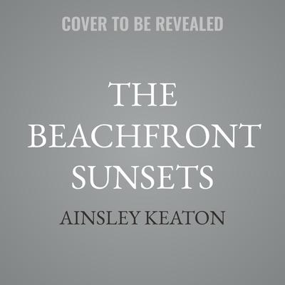 The Beachfront Sunsets by Ainsley Keaton audiobook