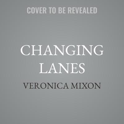 Changing Lanes by Veronica Mixon audiobook