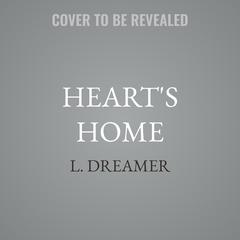 Heart's Home by L. Dreamer audiobook