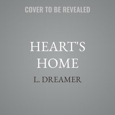 Heart's Home by L. Dreamer audiobook