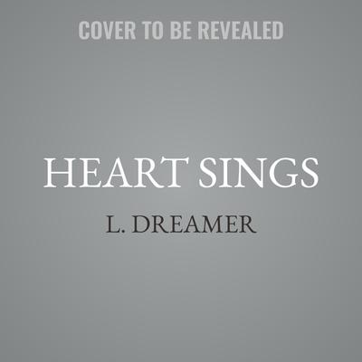 Heart Sings by L. Dreamer audiobook