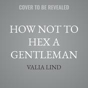 How Not to Hex a Gentleman by  Valia Lind audiobook