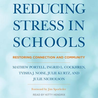 Reducing Stress in Schools by Ingrid L. Cockhren audiobook