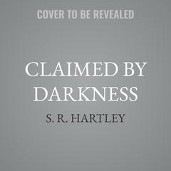 Claimed by Darkness by S. R. Hartley audiobook