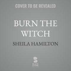 Burn the Witch by Sheila Hamilton audiobook
