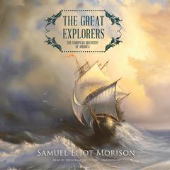 The Great Explorers by Samuel Eliot Morison audiobook