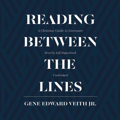 Reading between the Lines by Gene Edward Veith audiobook