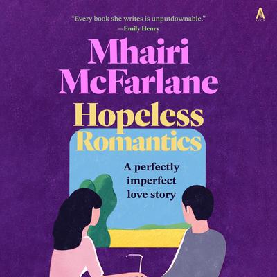 Hopeless Romantics by Mhairi McFarlane audiobook
