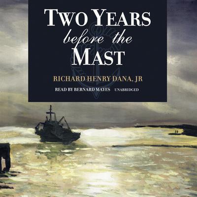 Two Years before the Mast by Richard Henry Dana audiobook