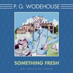 Something Fresh by P. G. Wodehouse audiobook