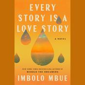 Every Story Is a Love Story by  Imbolo Mbue audiobook