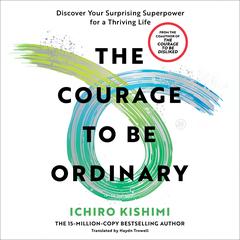 The Courage to Be Ordinary by Ichiro Kishimi audiobook
