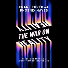 The War on Reality by Frank Turek audiobook