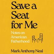 Save a Seat For Me by  Mark Anthony Neal audiobook