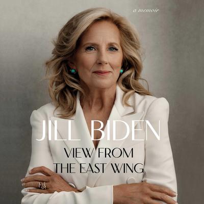 View from the East Wing by Jill Biden audiobook