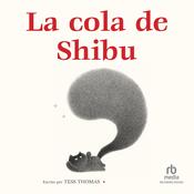 La cola de Shibu by  Tess Thomas audiobook