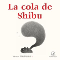 La cola de Shibu by Tess Thomas audiobook