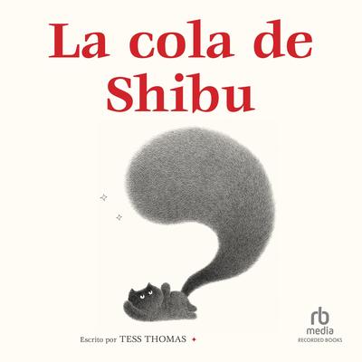 La cola de Shibu by Tess Thomas audiobook