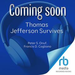 Thomas Jefferson Survives by Peter S. Onuf audiobook