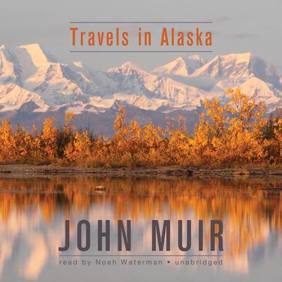 Travels in Alaska by John Muir audiobook