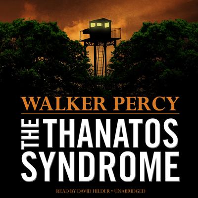 The Thanatos Syndrome by Walker Percy audiobook