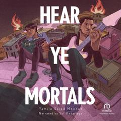 Hear Ye Mortals by Yamile Saied Méndez audiobook