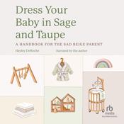Dress Your Baby in Sage and Taupe by  Hayley DeRoche audiobook