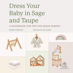 Dress Your Baby in Sage and Taupe by Hayley DeRoche audiobook
