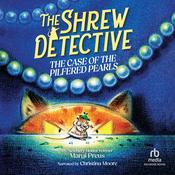 The Shrew Detective: The Case of the Pilfered Pearls by  Margi Preus audiobook
