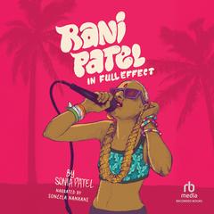 Rani Patel in Full Effect by Sonia Patel audiobook