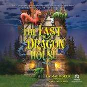 The Last Dragon House by  Liv Mae Morris audiobook