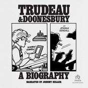 Trudeau & Doonesbury by  Joshua Kendall audiobook