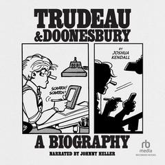 Trudeau & Doonesbury by Joshua Kendall audiobook