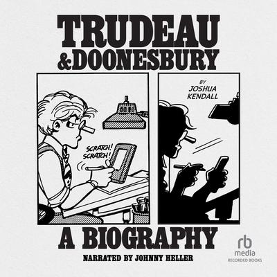 Trudeau & Doonesbury by Joshua Kendall audiobook