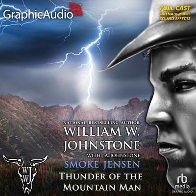 Thunder of the Mountain Man [Dramatized Adaptation] by William W. Johnstone audiobook