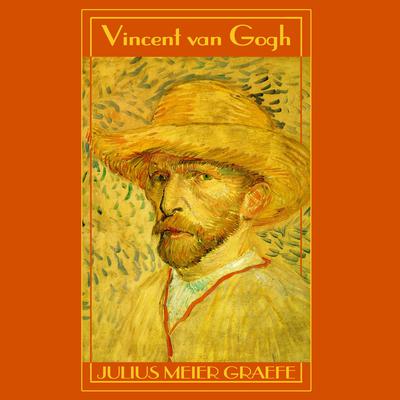 Vincent van Gogh by Julius Meier-Graefe audiobook