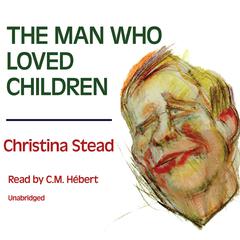 The Man Who Loved Children by Christina Stead audiobook
