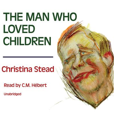 The Man Who Loved Children by Christina Stead audiobook