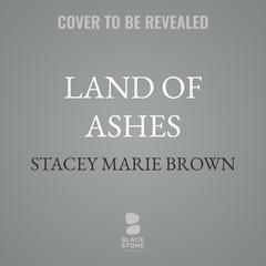 Land of Ashes by Stacey Marie Brown audiobook