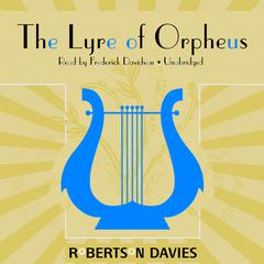 The Lyre of Orpheus by Robertson Davies audiobook