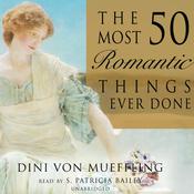 The 50 Most Romantic Things Ever Done by  Dini von Mueffling audiobook